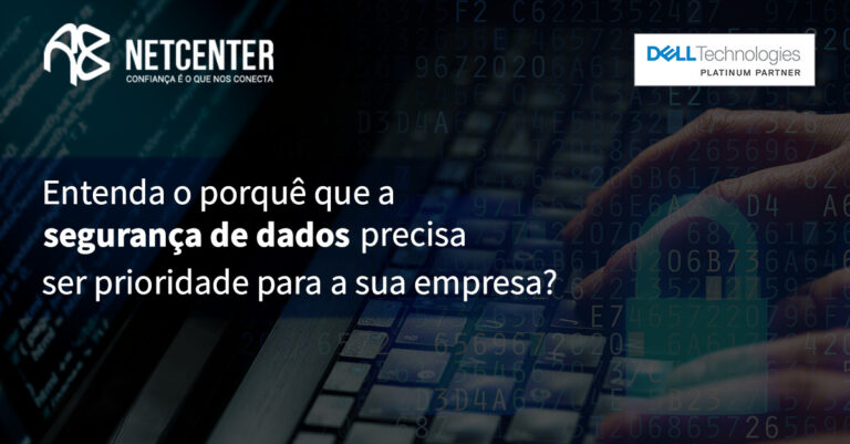Por que a segurança de dados precisa ser prioridade para a sua empresa?